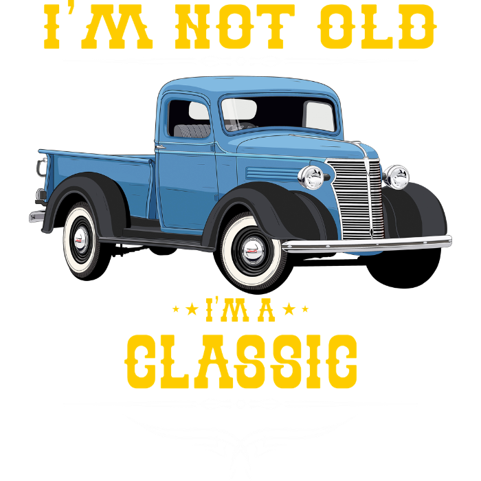 I'm Not Old I'm A Classic - 11" x 12.5" DTF Transfer Ready To Press