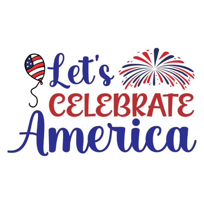 Let's Celebrate America - DTF Transfer Ready To Press | Adult & Youth Sizes